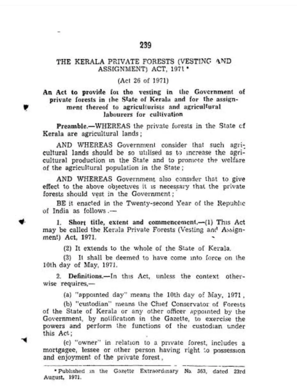 1970-ൽ കേരള പ്രൈവറ്റ് ഫോറസ്റ്റ് വെസ്റ്റിങ്ങ് ആൻഡ് അസൈൻമെന്റ് ആക്ട് പാസാക്കിയതോടെ മുഴുവൻ സ്വകാര്യ വനവും ഒറ്റരാത്രികൊണ്ട് സർക്കാർ ഉടമസ്ഥതയിലായി.