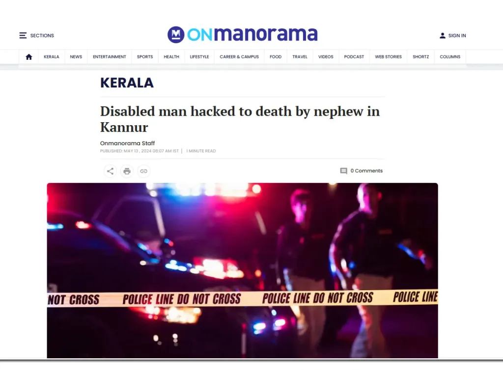 Disabled man hacked to death by nephew in Kannur എന്ന തലക്കെട്ടിൽ മനോരമ ഓൺലൈൻ പ്രസിദ്ധീകരിച്ച വാർത്ത.