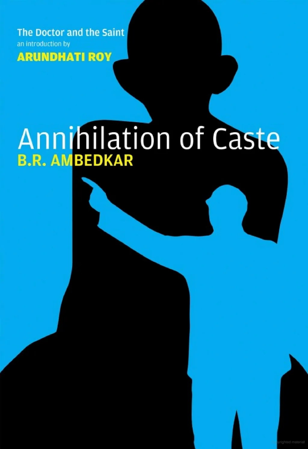 അതുവരെ നിലനിന്നിരുന്ന അധിനിവേശ നിർമ്മിതികളെ ചോദ്യം ചെയ്യപ്പെടുന്നു എന്ന കാരണത്താലാണ് 'ജാതി ഉന്മൂലനം' എന്ന അംബേദ്കറുടെ വിഖ്യാത കൃതി അത് അവതരിപ്പിക്കേണ്ട സ്ഥലത്ത് പ്രസംഗിക്കാനോ തുടർന്ന് അന്ന് അച്ചടിക്കാനോ കഴിയാതിരുന്നത്.