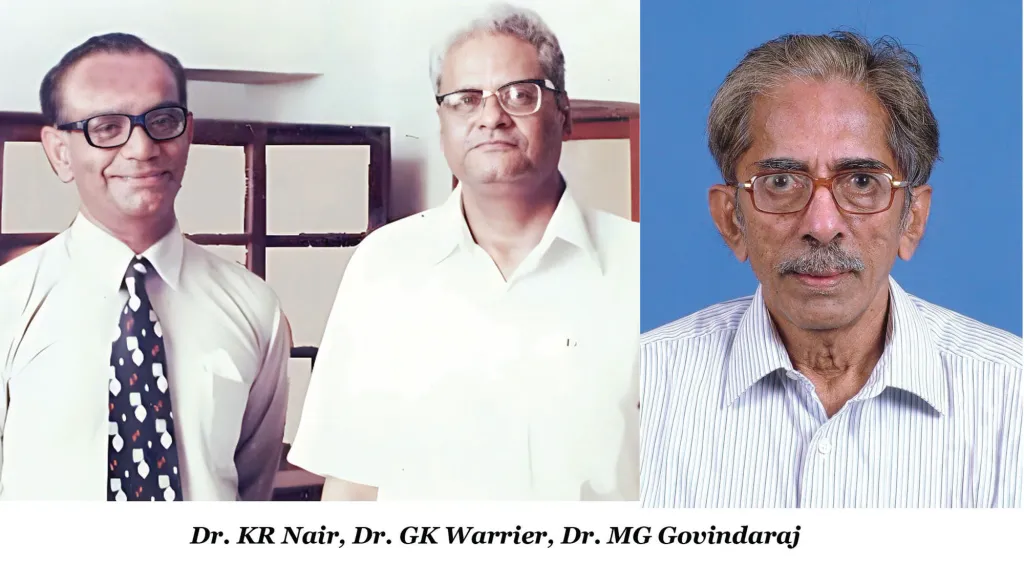 ഡോ. കെ.ആർ നായർ, ഡോ.ജി.കെ വാര്യർ, ഡോ.എം.ജി. ഗോവിന്ദരാജ്