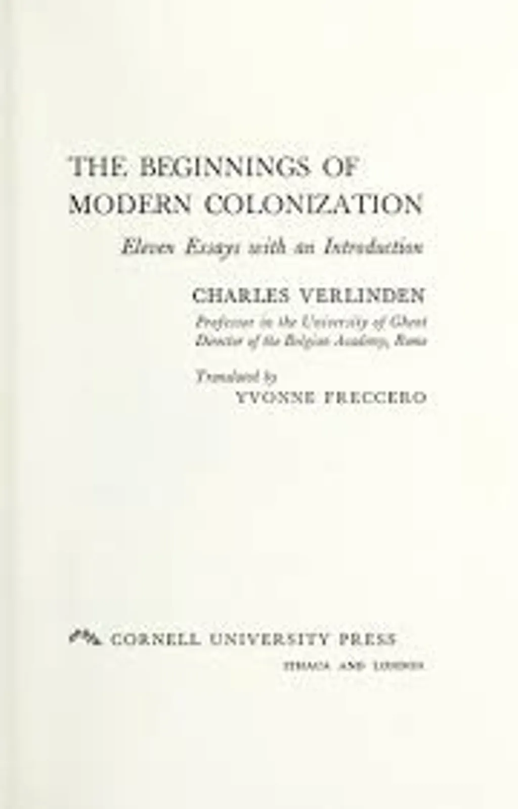 സാമ്പ്രദായിക ഇടതുപക്ഷ വിലയിരുത്തൽ പോലെ മുതലാളിത്തത്തിൻ്റെ അനന്തരഫലമായി കൊളോണിയലിസത്തെ കാണുന്നില്ല എന്നതാണ് വെർലിൻഡൻ്റെ സവിശേഷത. മുതലാളിത്ത വ്യവസ്ഥയുടെ ആവിർഭാവത്തിനു മുമ്പും കൊളോണിയൽ ഘടനയെ അദ്ദേഹം കണ്ടെത്തുന്നു.