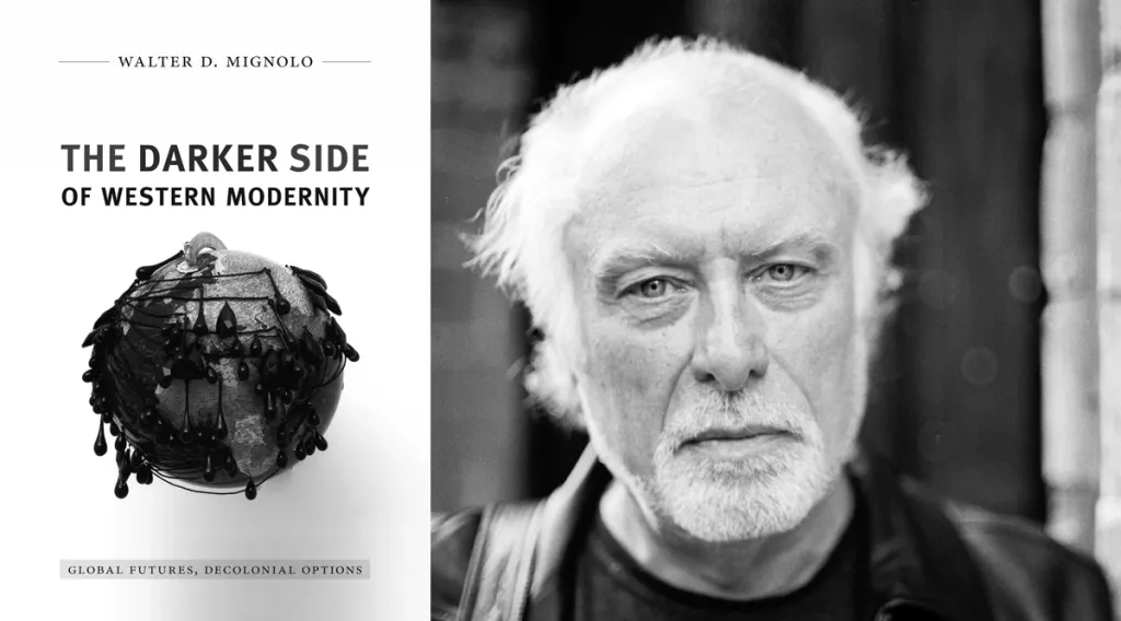 The Darker Side of Western Modernity: Global Futures, Decolonial Options / വാൾട്ടർ മിഗ്നോളോ